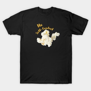 Popcorn Image with saying "No self-control" T-Shirt